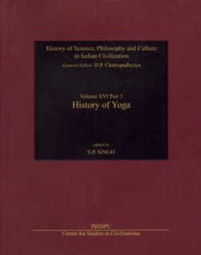 portada History of Yoga: (History of Science, Philosophy and Culture in Indian Civilization, Vol. Xvi, Part 2)