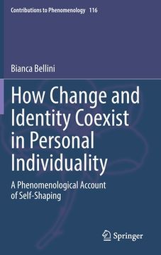 portada How Change and Identity Coexist in Personal Individuality: A Phenomenological Account of Self-Shaping (en Inglés)