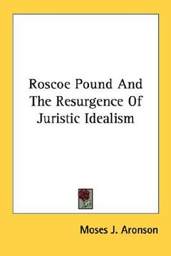 portada roscoe pound and the resurgence of juristic idealism (en Inglés)