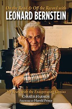 portada On the Road and Off the Record with Leonard Bernstein: My Years with the Exasperating Genius (in English)