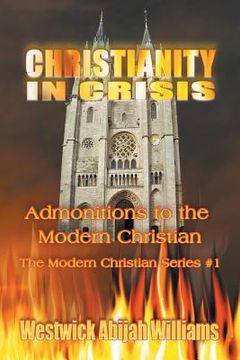 portada Christianity in Crisis: Admonitions to the Modern Christian (in English)