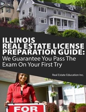 portada Illinois Real Estate License Preparation Guide: We Guarantee You Pass The Exam On Your First Try (in English)