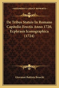 portada De Tribus Statuis In Romano Capitolio Erectis Anno 1720, Ecphrasis Iconographica (1724) (en Latin)