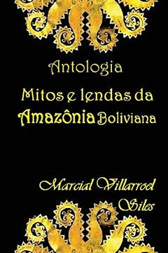 portada Mitos e Lendas da Amazônia Boliviana (Mitos e Lendas na Literatura Boliviana) (en Portugués)