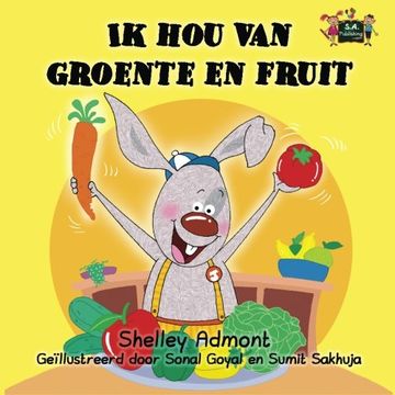 portada Ik hou van groente en fruit (dutch childrens books, kinderboeken): dutch kids books, dutch baby book, childrens books in dutch (Durch Bedtime Collection) (Dutch Edition)