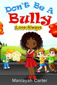 portada Don't Be A Bully: Love Always (en Inglés)