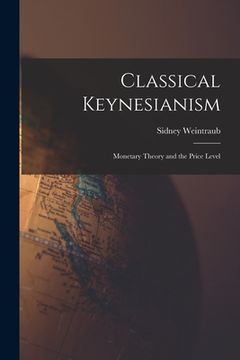 portada Classical Keynesianism: Monetary Theory and the Price Level (en Inglés)
