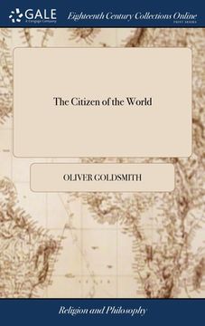 portada The Citizen of the World: Or, Letters From a Chinese Philosopher, Residing in London, to his Friends in the East (en Inglés)