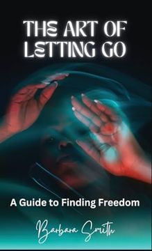 portada The art of Letting go: A Guide to Finding Freedom (en Inglés)