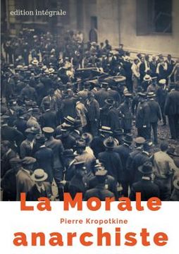 portada La Morale anarchiste: Le manifeste libertaire de Pierre Kropotkine (édition intégrale de 1889) (en Francés)