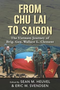 portada From Chu Lai to Saigon: The Vietnam Journey of Brig. Gen. Wallace L. Clement (en Inglés)