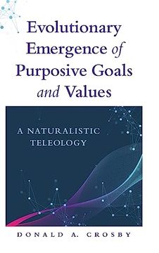 portada Evolutionary Emergence of Purposive Goals and Values: A Naturalistic Teleology (in English)