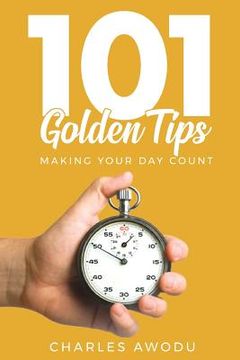 portada 101 Golden Tips: Making Your Day Count (in English)
