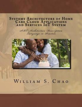 portada Systems Architecture of Home Care Cloud Applications and Services Iot System: SBC Architecture Description Language in Practice (en Inglés)