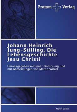 portada Johann Heinrich Jung-Stilling, Die Lebensgeschichte Jesu  Christi: Herausgegeben mit einer Einführung und mit Anmerkungen von Martin Völkel