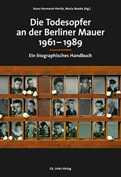 portada Die Todesopfer an der Berliner Mauer 1961-1989: Ein Biographisches Handbuch (en Alemán)