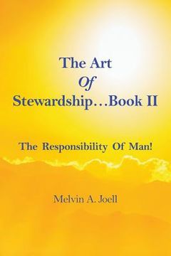 portada The Art Of Stewardship . . . Book II: The Responsibility of Man! (in English)