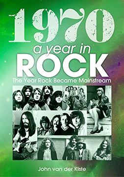 portada 1970: A Year in Rock: The Year Rock Became Mainstream (in English)