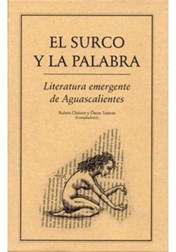 portada Surco y la Palabra, el. Literatura Emergente de Aguascalientes