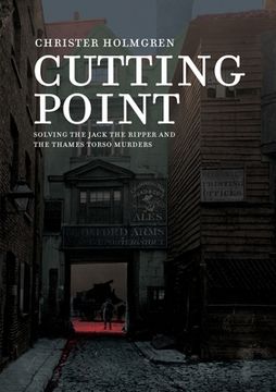 portada Cutting Point: Solving the Jack the Ripper and the Thames Torso Murders (en Inglés)