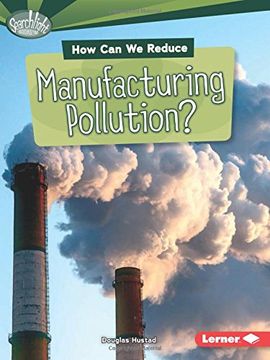 portada How can we Reduce Manufacturing Pollution? (Searchlight Books: What can we do About Pollution? ) 