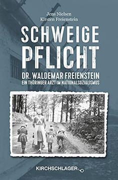 portada Schweigepflicht: Dr. Waldemar Freienstein - ein Thüringer Arzt im Nationalsozialismus (en Alemán)