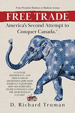 portada Free Trade: America's Second Attempt to Conquer Canada (en Inglés)