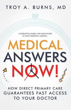 portada Medical Answers Now!: How Direct Primary Care Guarantees Fast Access to Your Doctor (en Inglés)