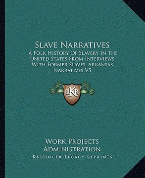 portada slave narratives: a folk history of slavery in the united states from interviews with former slaves, arkansas narratives v5 (en Inglés)