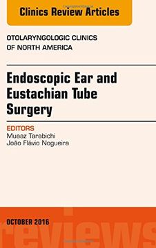 portada Endoscopic Ear and Eustachian Tube Surgery, An Issue of Otolaryngologic Clinics of North America, 1e (The Clinics: Surgery)