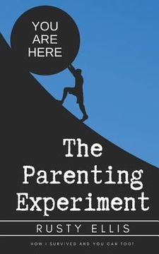 portada The Parenting Experiment: How I Survived and You Can Too! (en Inglés)