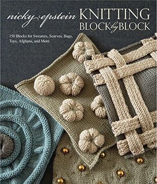 portada Knitting Block by Block: 150 Blocks for Sweaters, Scarves, Bags, Toys, Afghans, and More 