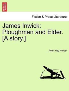 portada james inwick: ploughman and elder. [a story.] (en Inglés)