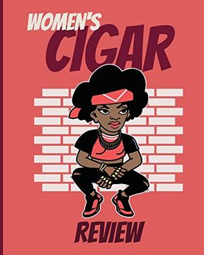 portada Women's Cigar Review: Aficionado | Cigar bar Gift | Cigarette Not | Humidor | Rolled Bundle | Flavors | Strength | Cigar Band | Stogies and Mash | Earthy (en Inglés)