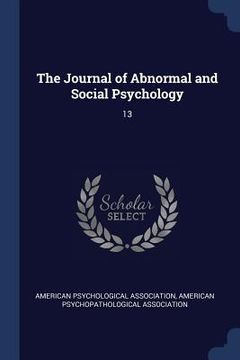 portada The Journal of Abnormal and Social Psychology: 13 (en Inglés)