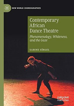 portada Contemporary African Dance Theatre: Phenomenology, Whiteness, and the Gaze (New World Choreographies) (in English)
