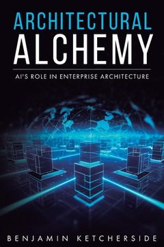 portada Architectural Alchemy: AI's Role in Enterprise Architecture