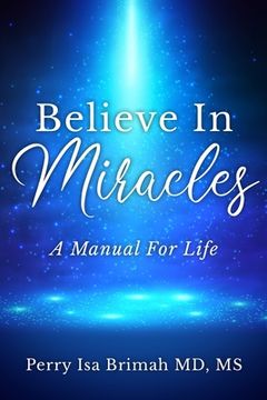 portada Believe In Miracles: A Manual for Life (en Inglés)