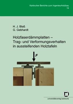 Holzfaserdämmplatten - Trag- und Verformungsverhalten in Aussteifenden Holztafeln (en Alemán)