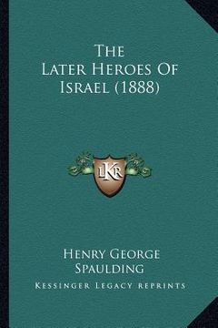 portada the later heroes of israel (1888) (en Inglés)