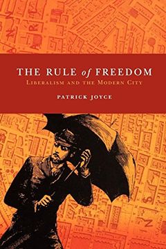 portada The Rule of Freedom: Liberalism and the Modern City (en Inglés)