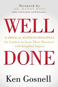 portada Well Done: 12 Biblical Business Principles for Leaders to Grow Their Business With Kingdom Impact (en Inglés)