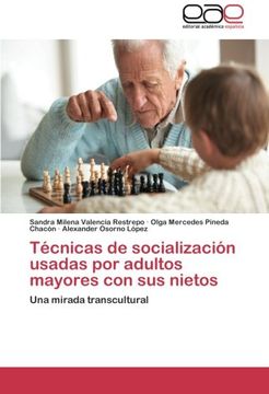portada Técnicas de socialización usadas por adultos mayores con sus nietos: Una mirada transcultural