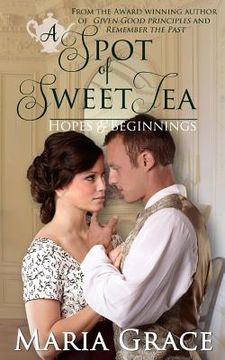 portada A Spot of Sweet Tea: Hope and Beginnings Short Story Collection (en Inglés)