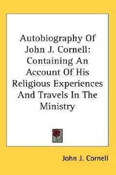 portada autobiography of john j. cornell: containing an account of his religious experiences and travels in the ministry