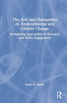 portada The Arts and Humanities on Environmental and Climate Change: Broadening Approaches to Research and Public Engagement (in English)