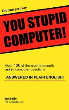 portada did you just say you stupid computer! (in English)