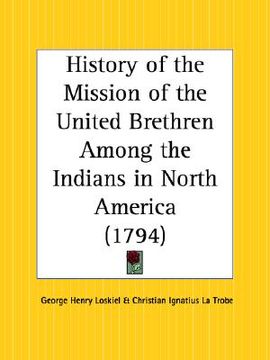 portada history of the mission of the united brethren among the indians in north america (en Inglés)
