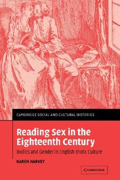 portada Reading sex in the Eighteenth Century: Bodies and Gender in English Erotic Culture (Cambridge Social and Cultural Histories) 