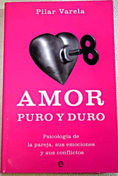 portada Amor puro y duro: psicología de la pareja, sus emociones y sus conflictos